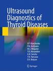Ultrasound Diagnostics of Thyroid Diseases By Vladimir P. Kharchenko, Peter M. Kotlyarov, Mikhail S. Mogutov Cover Image