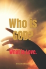 Who is GOD?: What is Love. By Various Unknown (Contribution by), Dominicus Ioannes Cover Image