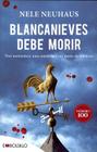 Blancanieves Debe Morir: Dos Asesinatos, una Condena y un Muro de Silencio = Snow White Must Die (Misterio) By Nele Neuhaus, Maria Jose Diez Perez (Translator) Cover Image