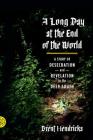 A Long Day at the End of the World: A Story of Desecration and Revelation in the Deep South By Brent Hendricks Cover Image