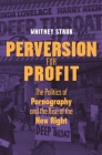 Perversion for Profit: The Politics of Pornography and the Rise of the New Right Cover Image