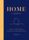 Home: A Journal: Plans, Tips, and Prompts for Creating your Forever Home By The Khalighis Cover Image