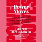Power Moves: How Women Can Pivot, Reboot, and Build a Career of Purpose By Emily Bauer (Read by), Lauren McGoodwin Cover Image