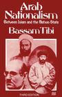 Arab Nationalism: Between Islam and the Nation-State By B. Tibi Cover Image