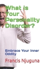 What is Your Personality Disorder?: Embrace Your Inner Oddity Cover Image