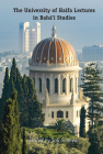 The University of Haifa Lectures in Bahá'í Studies Cover Image