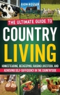 Country Living: The Ultimate Guide to Homesteading, Beekeeping, Raising Livestock, and Achieving Self-Sufficiency in the Countryside Cover Image