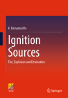 Ignition Sources: Fire, Explosion and Detonation By K. Ramamurthi Cover Image