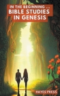 In the Beginning: Bible Studies in Genesis By Hayes Press Cover Image