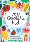 Playful My Quotable Kid: A Parents’ Journal of Unforgettable Quotes By Amber Vittoria (Illustrator) Cover Image