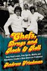 Chefs, Drugs and Rock & Roll: How Food Lovers, Free Spirits, Misfits and Wanderers Created a New American Profession By Andrew Friedman Cover Image