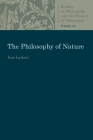 The Philosophy of Nature (Studies in Philosophy & the History of Philosophy) Cover Image