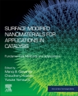 Surface Modified Nanomaterials for Applications in Catalysis: Fundamentals, Methods and Applications (Micro and Nano Technologies) By Manoj B. Gawande (Editor), Chaudhery Mustansar Hussain (Editor), Yusuke Yamauchi (Editor) Cover Image