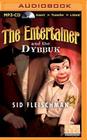The Entertainer and the Dybbuk By Sid Fleischman, Banna Rubinow (Read by), The Full Cast Family (Read by) Cover Image