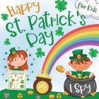 I Spy St. Patrick's Day: Happy Guessing Game and Activity Book for Kids Ages 2-5, Toddlers and Preschool with Fun A to Z Interactive Picture Ri Cover Image