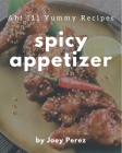 Ah! 111 Yummy Spicy Appetizer Recipes: An Inspiring Yummy Spicy Appetizer Cookbook for You By Joey Perez Cover Image