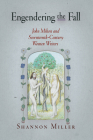 Engendering the Fall: John Milton and Seventeenth-Century Women Writers By Shannon Miller Cover Image