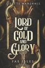 Lord of Gold and Glory: A Steamy Fae Fantasy Romance By Lisette Marshall Cover Image