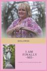 I am Finally Me: I Learned to Let Go and I Set Myself Free By Rita Owen Cover Image