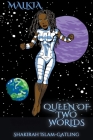 Queen of Two Worlds By Shakirah Islam-Gatling Cover Image
