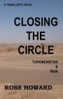 A Traveller's Tales, Closing the Circle, Turkmenistan & Iran Cover Image