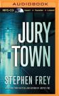 Jury Town By Stephen Frey, Emily Sutton-Smith (Read by) Cover Image
