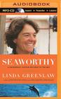 Seaworthy: A Swordboat Captain Returns to the Sea By Linda Greenlaw, Linda Greenlaw (Read by) Cover Image