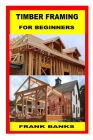 Timber Framing for Beginners Cover Image