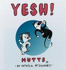 Yesh!: Mutts IV By Patrick McDonnell Cover Image