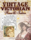 Vintage Victorian House & Fashion Coloring Book for Adults: Amzing Time Travelling Book with Creative Ancient Scene to Color Adult Coloring Book Edwar Cover Image