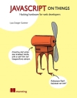 JavaScript on Things: Hacking hardware for web developers Cover Image