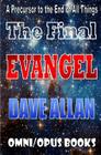 The Final Evangel: A Precursor to the end of all things By Dave Allan Cover Image