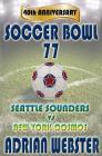 Soccer Bowl 77: Commemorative Book 40th Anniversary Cover Image