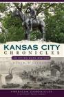 Kansas City Chronicles: An Up-To-Date History (American Chronicles) By David W. Jackson Cover Image
