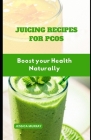 Juicing Recipes for Pcos: Boost your Health Naturally By Jessica Murray Cover Image
