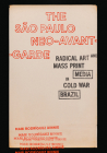 The São Paulo Neo-Avant-Garde: Radical Art and Mass Print Media in Cold War Brazil By Mari Rodríguez Binnie Cover Image