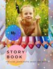 My Story Book: For Kids learning to draw and write 100 sheets 8.5 x 11 in By Hughes Publishing Cover Image