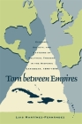 Torn Between Empires: Economy, Society, and Patterns of Political Thought in the Hispanic Caribbean, 1840-1878 By Luis Martinez-Fernandez Cover Image
