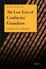 The Lost Texts of Confucius' Grandson: Guodian, Zisi, and Beyond Cover Image