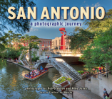 San Antonio: A Photographic Journey By Rob Greebon (Photographer), Mike Jones (Photographer) Cover Image