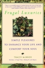 Frugal Luxuries: Simple Pleasures to Enhance Your Life and Comfort Your Soul By Tracey McBride Cover Image