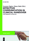 Effective Communication in Clinical Handover: From Research to Practice (Patient Safety #15) By Suzanne Eggins (Editor), Diana Slade (Editor), Fiona Geddes (Editor) Cover Image