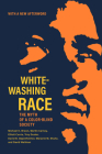 Whitewashing Race: The Myth of a Color-Blind Society By Michael K. Brown, Martin Carnoy, Elliott Currie, Troy Duster, David B. Oppenheimer, Marjorie M. Shultz, David Wellman Cover Image