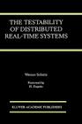 The Testability of Distributed Real-Time Systems By Werner Schütz Cover Image