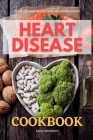 Heart Disease Cookbook: 35+ Tasty Heart Healthy and Low Sodium Recipes By Larry Jamesonn Cover Image
