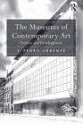 The Museums of Contemporary Art: Notion and Development By J. Pedro Lorente Cover Image
