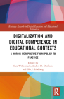 Digitalization and Digital Competence in Educational Contexts: A Nordic Perspective from Policy to Practice By Sara Willermark (Editor), Anders D. Olofsson (Editor), J. Ola Lindberg (Editor) Cover Image
