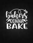 Bakers gonna bake: Recipe Notebook to Write In Favorite Recipes - Best Gift for your MOM - Cookbook For Writing Recipes - Recipes and Not By Recipe Journal Cover Image
