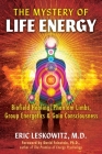 The Mystery of Life Energy: Biofield Healing, Phantom Limbs, Group Energetics, and Gaia Consciousness Cover Image