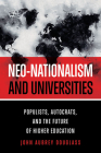 Neo-Nationalism and Universities: Populists, Autocrats, and the Future of Higher Education Cover Image